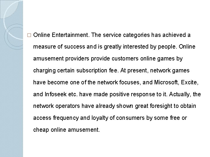 � Online Entertainment. The service categories has achieved a measure of success and is