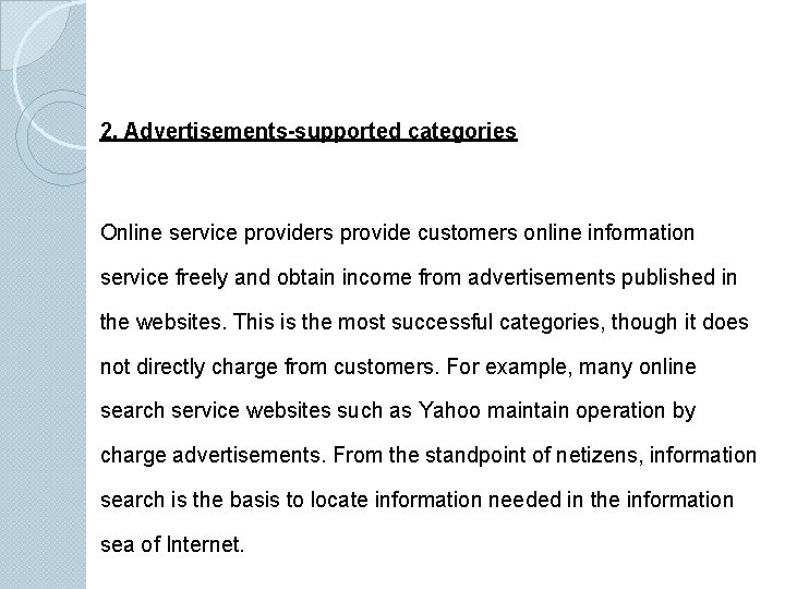 2. Advertisements-supported categories Online service providers provide customers online information service freely and obtain