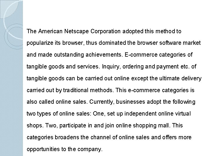 The American Netscape Corporation adopted this method to popularize its browser, thus dominated the