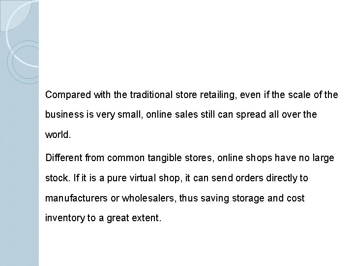 Compared with the traditional store retailing, even if the scale of the business is