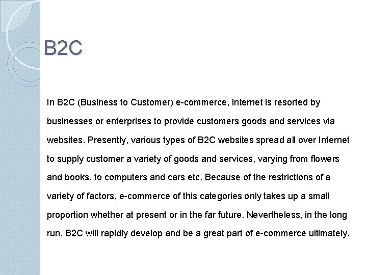 B 2 C In B 2 C (Business to Customer) e-commerce, Internet is resorted