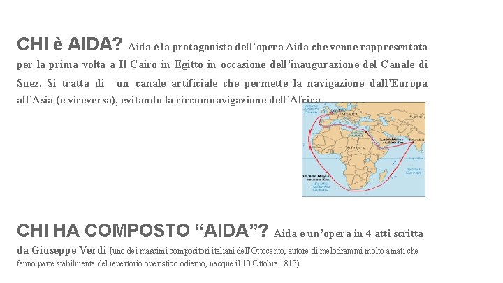CHI è AIDA? Aida è la protagonista dell’opera Aida che venne rappresentata per la