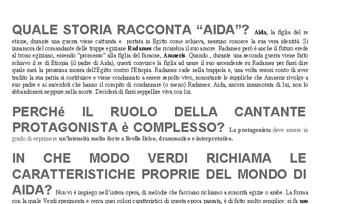 QUALE STORIA RACCONTA “AIDA”? Aida, la figlia del re etiope, durante una guerra viene