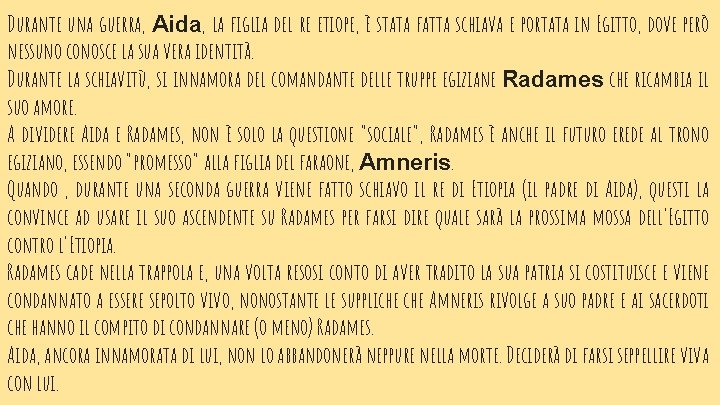 Durante una guerra, Aida, la figlia del re etiope, è stata fatta schiava e