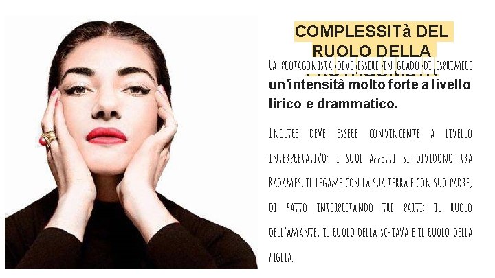 COMPLESSITà DEL RUOLO DELLA La protagonista deve essere in grado di esprimere PROTAGONISTA un'intensità