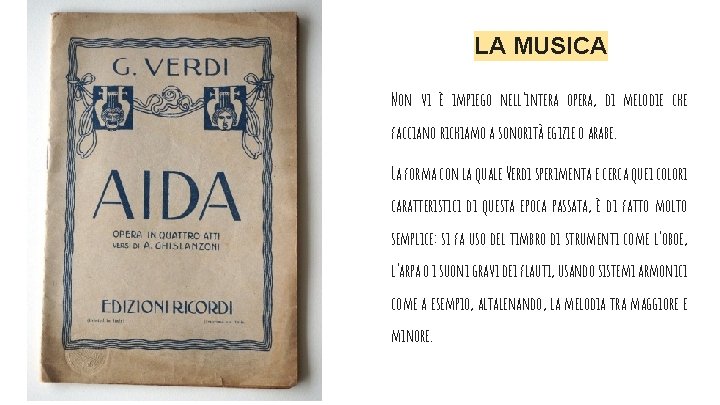 LA MUSICA Non vi è impiego nell’intera opera, di melodie che facciano richiamo a