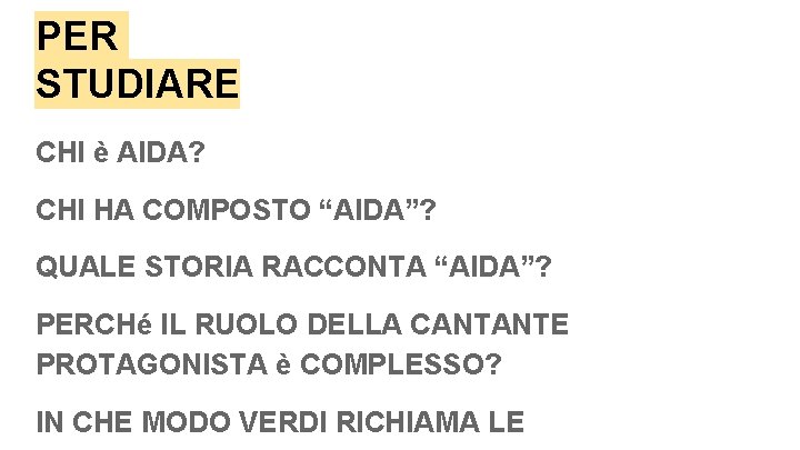 PER STUDIARE CHI è AIDA? CHI HA COMPOSTO “AIDA”? QUALE STORIA RACCONTA “AIDA”? PERCHé
