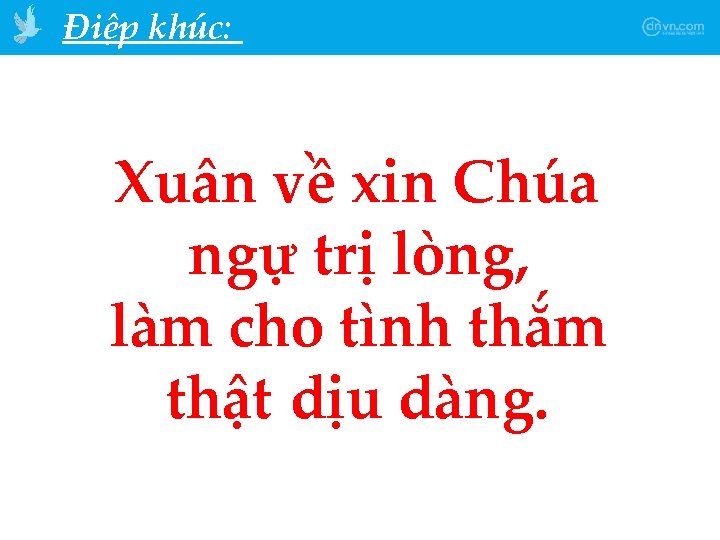 Điệp khúc: Xuân về xin Chúa ngự trị lòng, làm cho tình thắm thật