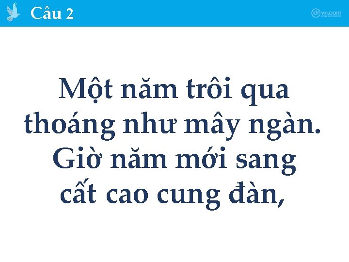 Câu 2 Một năm trôi qua thoáng như mây ngàn. Giờ năm mới sang