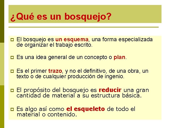 ¿Qué es un bosquejo? p El bosquejo es un esquema, una forma especializada de