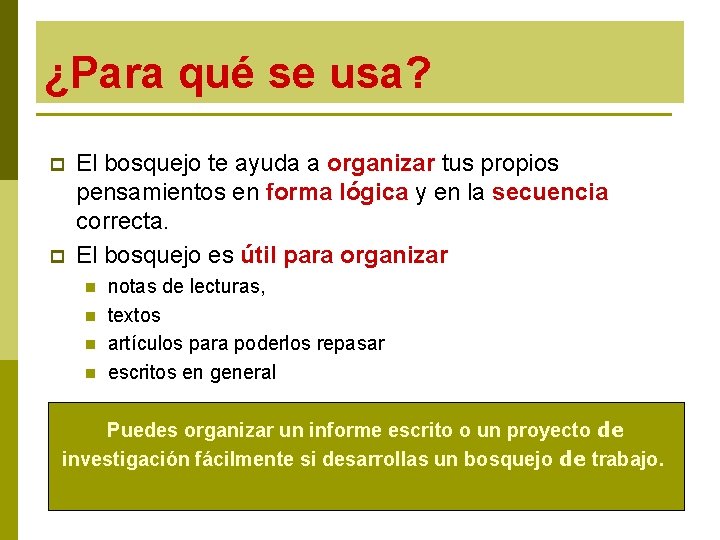 ¿Para qué se usa? p p El bosquejo te ayuda a organizar tus propios