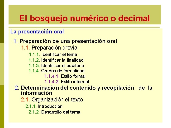 El bosquejo numérico o decimal La presentación oral 1. Preparación de una presentación oral