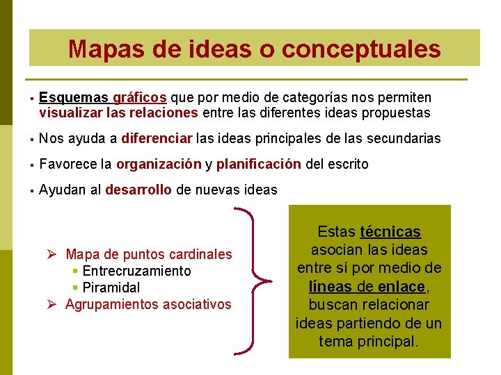 Mapas de ideas o conceptuales Esquemas gráficos que por medio de categorías nos permiten