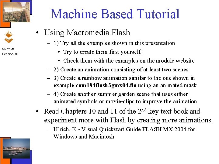 Machine Based Tutorial • Using Macromedia Flash CDM 105 Session 10 – 1) Try