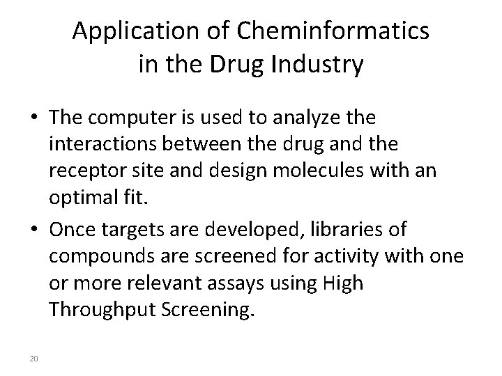 Application of Cheminformatics in the Drug Industry • The computer is used to analyze