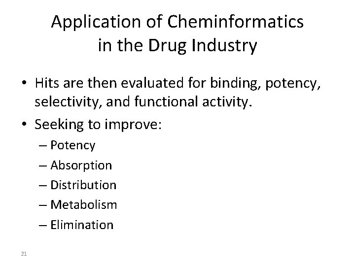 Application of Cheminformatics in the Drug Industry • Hits are then evaluated for binding,