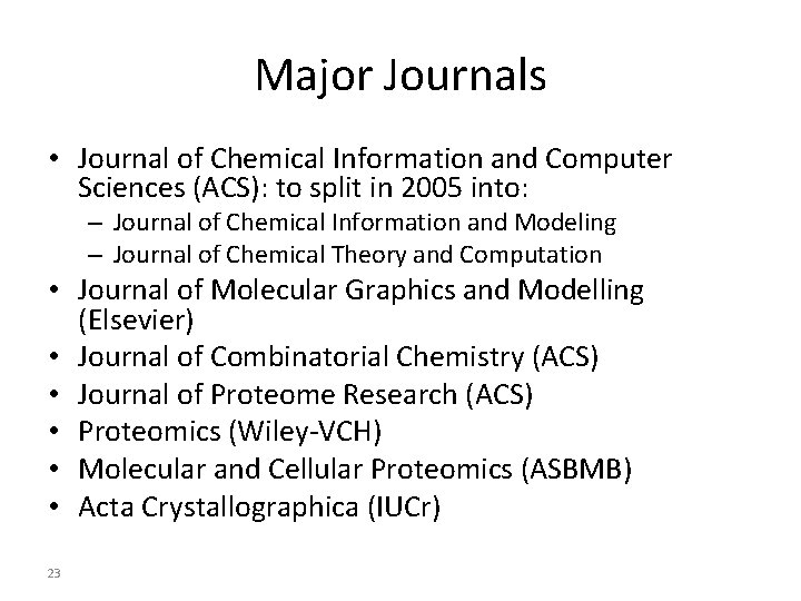 Major Journals • Journal of Chemical Information and Computer Sciences (ACS): to split in