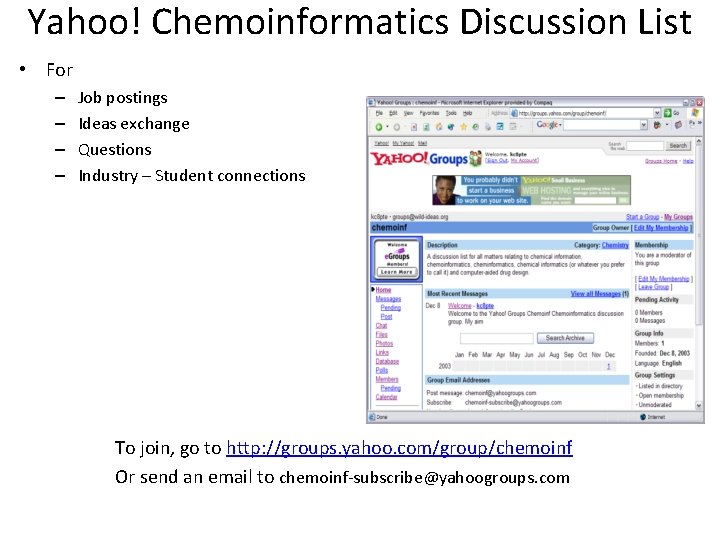 Yahoo! Chemoinformatics Discussion List • For – – Job postings Ideas exchange Questions Industry