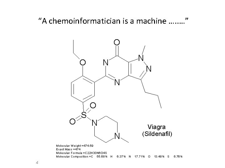 “A chemoinformatician is a machine …. . …” 4 