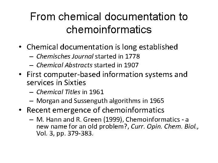From chemical documentation to chemoinformatics • Chemical documentation is long established – Chemisches Journal