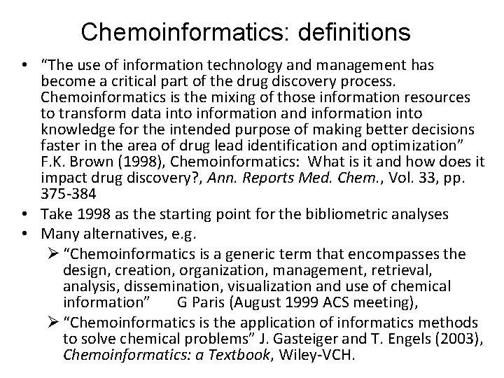 Chemoinformatics: definitions • “The use of information technology and management has become a critical