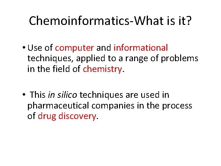 Chemoinformatics-What is it? • Use of computer and informational techniques, applied to a range