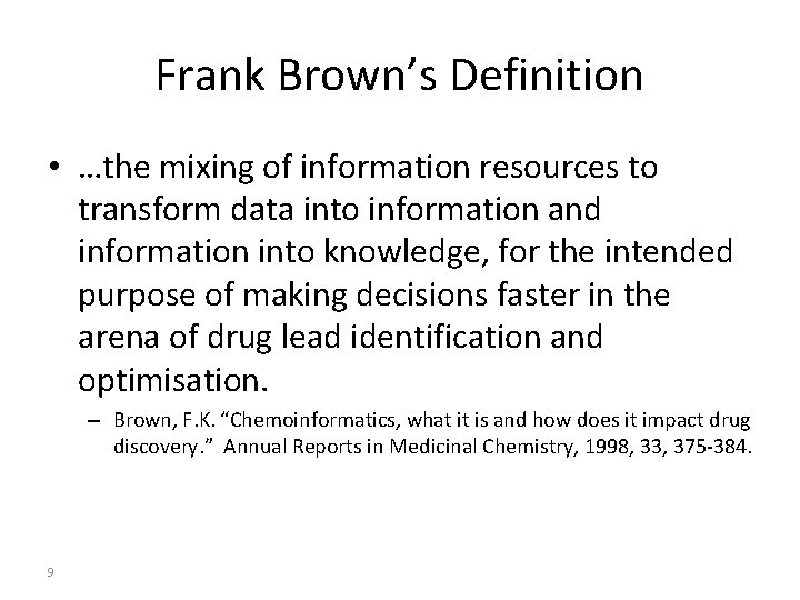 Frank Brown’s Definition • …the mixing of information resources to transform data into information