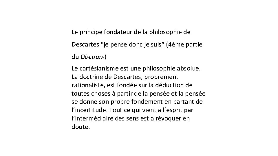 Le principe fondateur de la philosophie de Descartes "je pense donc je suis" (4ème