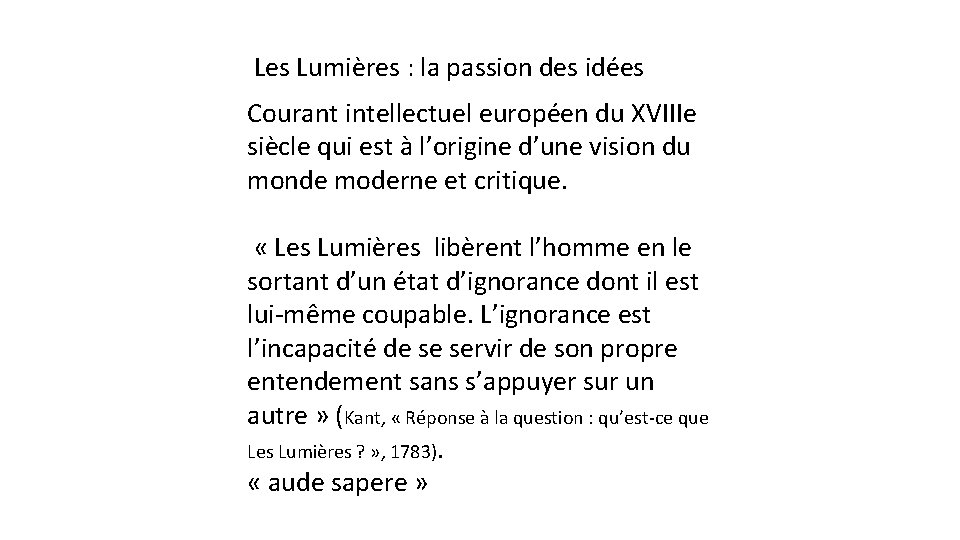 Les Lumières : la passion des idées Courant intellectuel européen du XVIIIe siècle qui