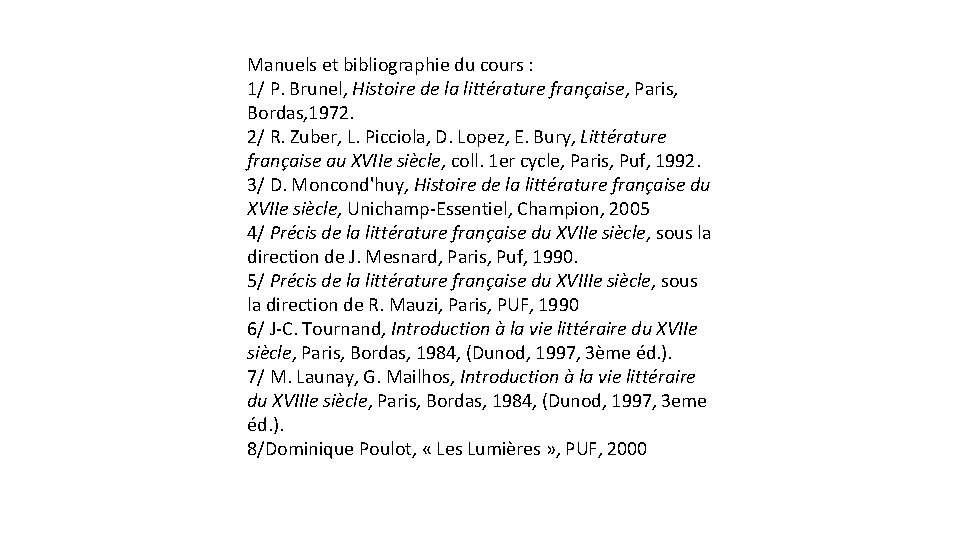 Manuels et bibliographie du cours : 1/ P. Brunel, Histoire de la littérature française,