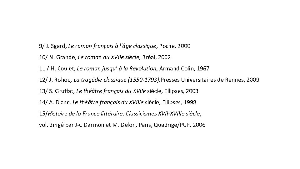9/ J. Sgard, Le roman français à l'âge classique, Poche, 2000 10/ N. Grande,