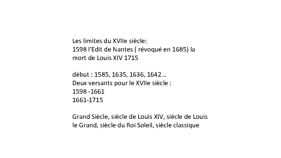 Les limites du XVIIe siècle: 1598 l'Edit de Nantes ( révoqué en 1685) la