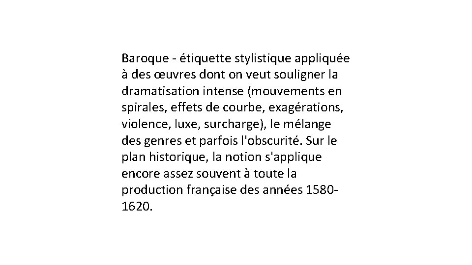 Baroque - étiquette stylistique appliquée à des œuvres dont on veut souligner la dramatisation