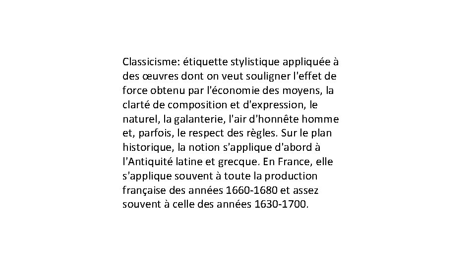 Classicisme: étiquette stylistique appliquée à des œuvres dont on veut souligner l'effet de force