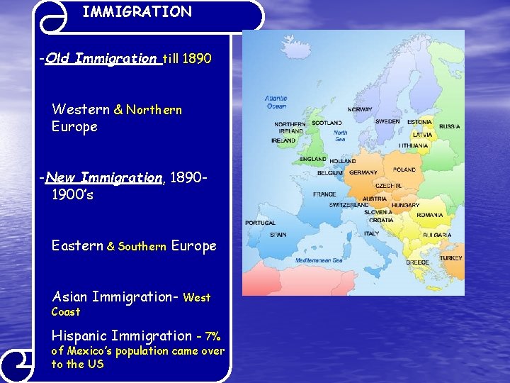 IMMIGRATION -Old Immigration till 1890 Western & Northern Europe -New Immigration, 18901900’s Eastern &