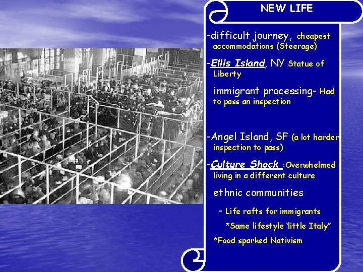 NEW LIFE -difficult journey, cheapest accommodations (Steerage) -Ellis Island, NY Liberty Statue of immigrant