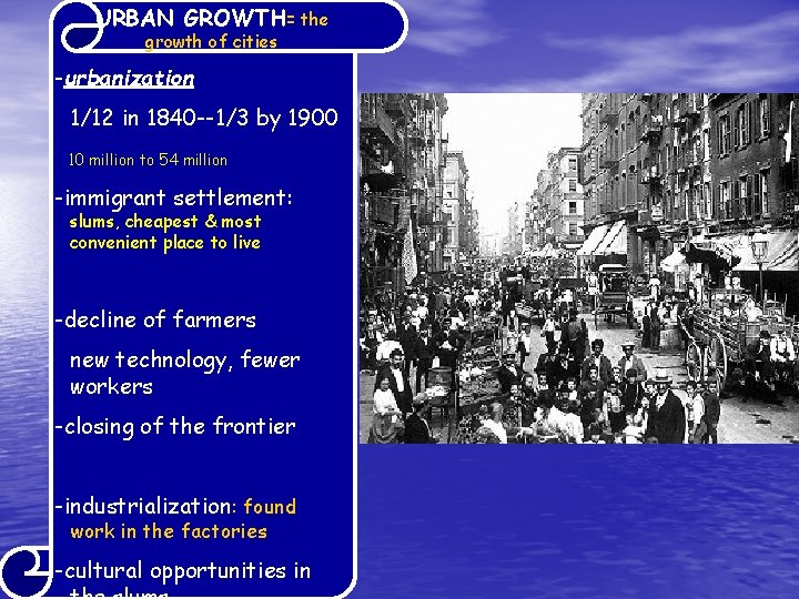 URBAN GROWTH= the growth of cities -urbanization 1/12 in 1840 --1/3 by 1900 10