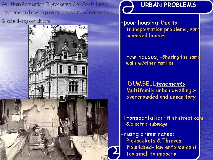 URBAN PROBLEMS As Urban Population Skyrocketed City Gov’ts faced Problems on how to provide
