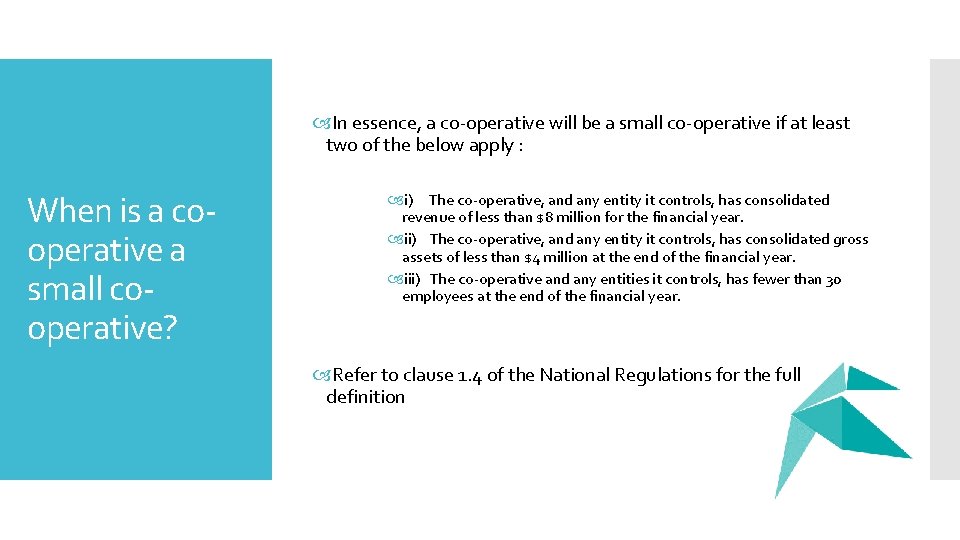  In essence, a co-operative will be a small co-operative if at least two