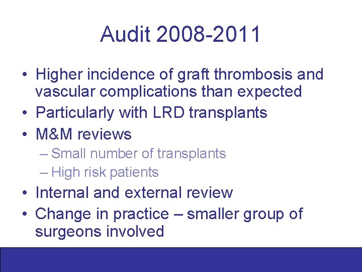 Audit 2008 -2011 • Higher incidence of graft thrombosis and vascular complications than expected
