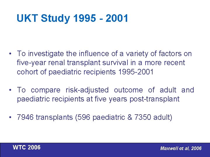 UKT Study 1995 - 2001 • To investigate the influence of a variety of