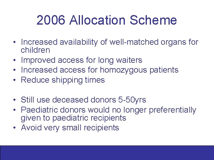 2006 Allocation Scheme • Increased availability of well-matched organs for children • Improved access