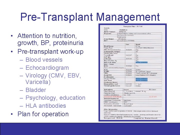 Pre-Transplant Management • Attention to nutrition, growth, BP, proteinuria • Pre-transplant work-up – Blood