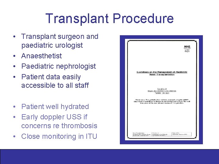 Transplant Procedure • Transplant surgeon and paediatric urologist • Anaesthetist • Paediatric nephrologist •