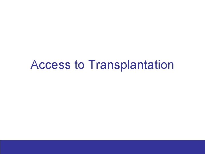Access to Transplantation 