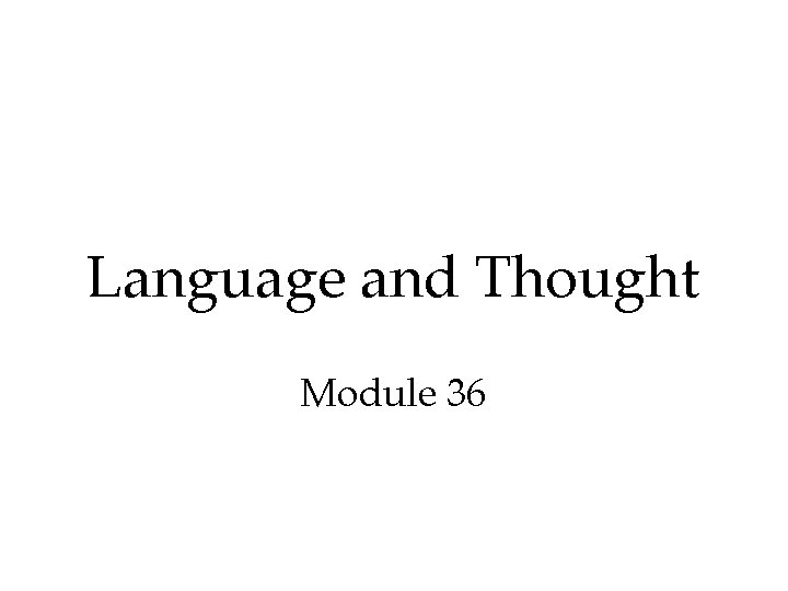 Language and Thought Module 36 