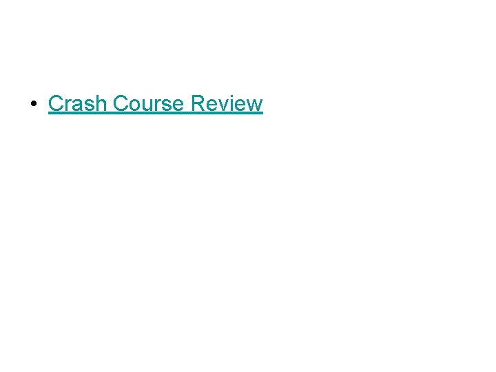  • Crash Course Review 