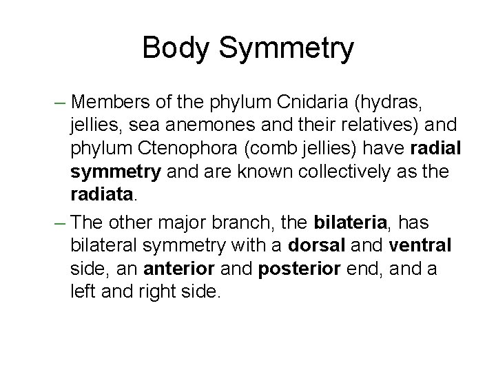 Body Symmetry – Members of the phylum Cnidaria (hydras, jellies, sea anemones and their