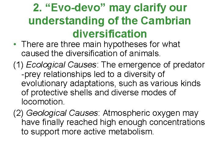 2. “Evo-devo” may clarify our understanding of the Cambrian diversification • There are three