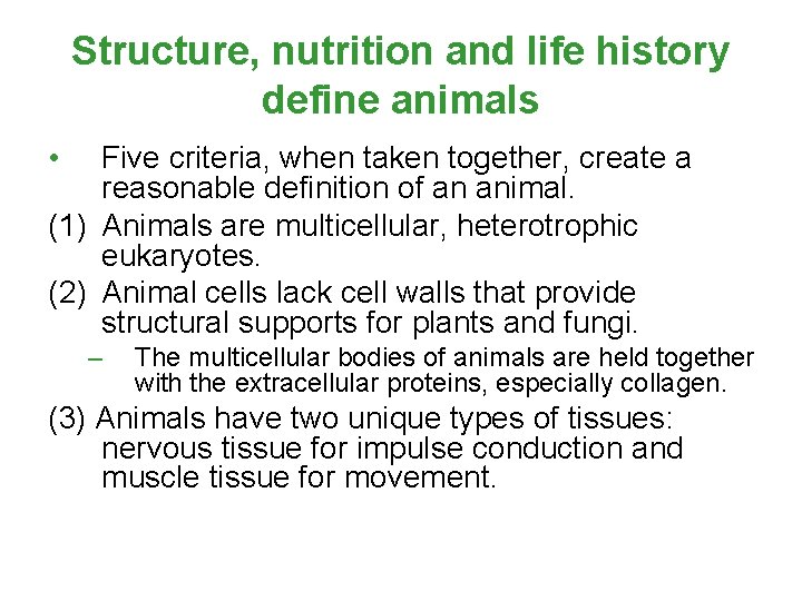 Structure, nutrition and life history define animals • Five criteria, when taken together, create